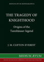 The Tragedy of Knighthood: Origins of the Tannhäuser-legend - Paperback