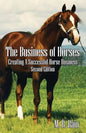 The Business of Horses: Creating a Successful Horse Business Second Edition - Paperback