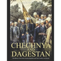 Chechnya and Dagestan: The History of the North Caucasus Republics and Their Conflicts with Russia - Paperback