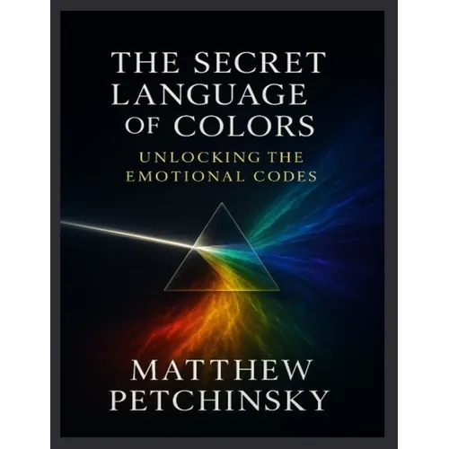 The Secret Language of Colors: Unlocking the Emotional Codes - Paperback