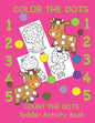 Color the Dots Count the Dots Toddler Activity Book: Learning Colors and Numbers for Toddlers, Preschool and Kindergarten - Paperback