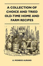 A Collection of Choice and Tried Old-Time Home and Farm Recipes - Paperback