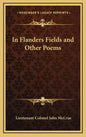 In Flanders Fields and Other Poems - Hardcover
