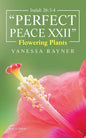 Isaiah 26: 3-4 "Perfect Peace Xxii" Flowering Plants - Paperback
