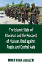 Islamic State of Khorasan and the Prospect of Nuclear Jihad against Russia and Central Asia - Paperback