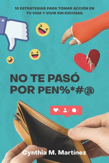 No te paso por pen%*#@: 10 Estrategias Para Tomar Acción En Tu Vida Y Vivir Sin Excusas - Paperback