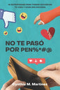 No te paso por pen%*#@: 10 Estrategias Para Tomar Acción En Tu Vida Y Vivir Sin Excusas - Paperback