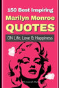 150 Best Inspiring Marilyn Monroe Quotes On Life, Love & Happiness - Paperback