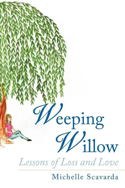 Weeping Willow: Lessons of Loss and Love - Paperback
