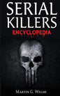 Serial Killers Encyclopedia: The Book Of The World's Worst Murderers In History - Paperback