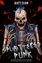 Splattered Punk: Turning The Gore, Violence and Sex Up To "Eleven"! - Paperback