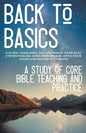 Back to Basics: A Study of Core Bible Teaching and Practice - Paperback