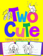 Two Cute: Toddler Coloring & Activity Book: Coloring Pages PLUS Letter Tracing: Perfect Happy Birthday Gift for 2-Year Old - Paperback