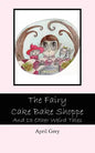 The Fairy Cake Bake Shoppe: And 13 Other Weird Tales - Paperback