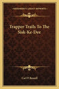 Trapper Trails to the Sisk-Ke-Dee - Paperback