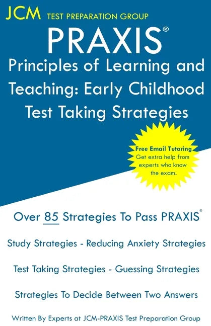 PRAXIS Principles of Learning and Teaching: PRAXIS 5621 - Free Online Tutoring - New 2020 Edition - The latest strategies to pass your exam. - Paperback
