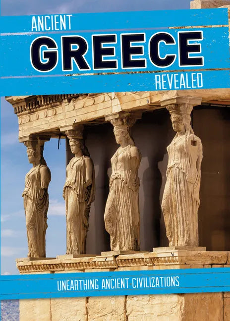 Ancient Greece Revealed - Library Binding