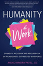 Humanity at Work: Diversity, Inclusion and Wellbeing in an Increasingly Distributed Workforce - Paperback