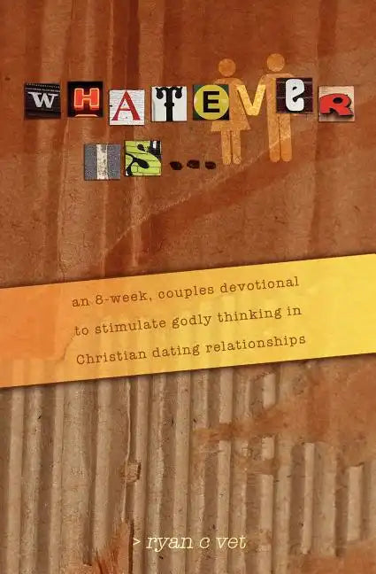 Whatever Is...: A Couple's Devotional for Christian Dating in a Secular World - Paperback