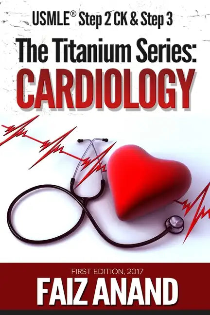 The Titanium Series: Cardiology for the USMLE Step 2 CK & Step 3 - Paperback