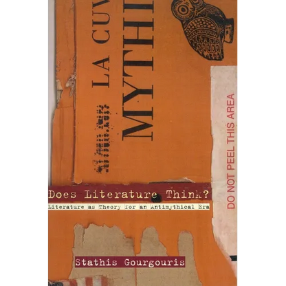 Does Literature Think?: Literature as Theory for an Antimythical Era - Paperback