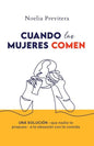 Cuando Las Mujeres Comen: Una solución -que nadie te propuso- a la obsesión con la comida - Paperback