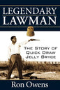 Legendary Lawman: The Story of Quick Draw Jelly Bryce - Paperback