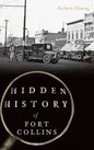Hidden History of Fort Collins - Hardcover
