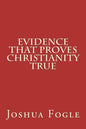 Evidence That Proves Christianity True - Paperback
