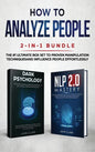 How to Analyze People 2-in-1 Bundle: NLP 2.0 Mastery + Dark Psychology - The #1 Ultimate Box Set to Proven Manipulation Techniques and Influence Peopl - Hardcover