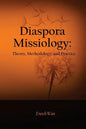 Diaspora Missiology: Theory, Methodology, and Practice - Paperback