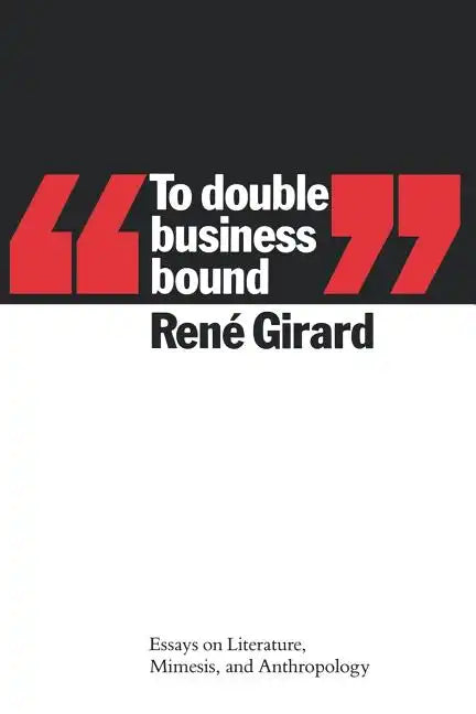 To Double Business Bound: Essays on Literature, Mimesis, and Anthropology - Paperback