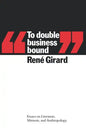 To Double Business Bound: Essays on Literature, Mimesis, and Anthropology - Paperback