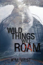 Wild Things Will Roam - Paperback