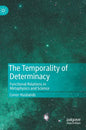 The Temporality of Determinacy: Functional Relations in Metaphysics and Science - Hardcover