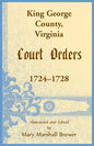 King George County, Virginia Court Orders, 1724-1728 - Paperback