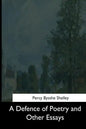 A Defence of Poetry and Other Essays - Paperback
