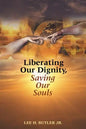 Liberating Our Dignity, Saving Our Souls: A New Theory of African American Identity Formation - Paperback