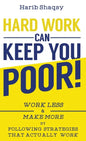 Hard Work Can Keep You Poor - Hardcover