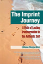 The Imprint Journey the Imprint Journey: A Path of Lasting Transformation Into Your Authentic Self - Hardcover