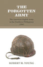 The Forgotten Army: The American Eighth Army in the Southern Philippines 1945 - Paperback