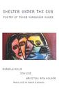 Shelter under the Sun: Poetry of Three Hungarian Women - Paperback