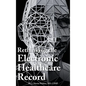 Rethinking the Electronic Healthcare Record: Why the Electronic Healthcare Record (Ehr) Failed So Hard, and How It Should Be Redesigned to Support Doc - Hardcover