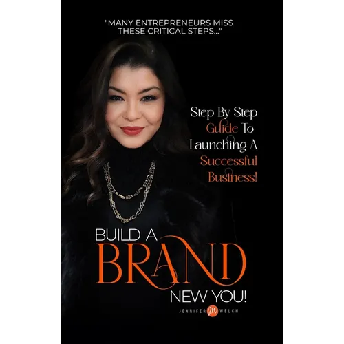 Build a BRAND New You!: Step by Step Guide to Launching a Successful Business - Paperback