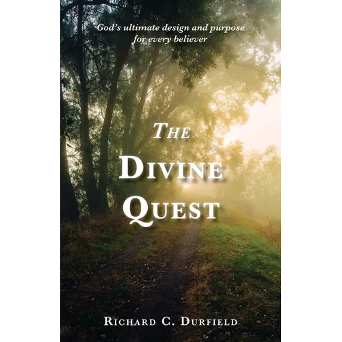 The Divine Quest: God's ultimate design and purpose for every believer - Paperback