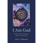 I Am God: Wisdom and Revelation from Mystical Consciousness - Paperback