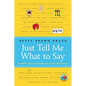 Just Tell Me What to Say: Sensible Tips and Scripts for Perplexed Parents - Paperback