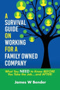 A Survival Guide on Working for a Family Owned Company: What You NEED to Know BEFORE You Take the Job...and AFTER! - Paperback