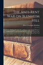 The Anti-rent War on Blenheim Hill: an Episode of the 40's: a History of the Struggle Between Landlord and Tenant Growing out of the Patroon System in - Paperback