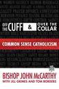 Off the Cuff and Over the Collar: Common Sense Catholicism - Paperback